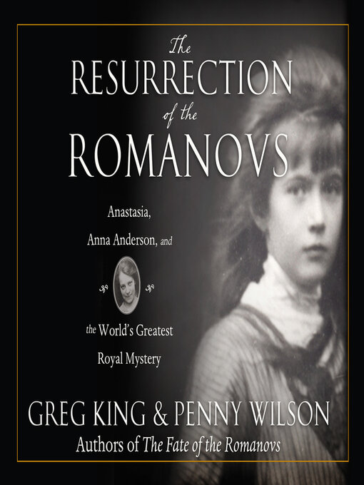 Title details for The Resurrection of the Romanovs by Greg King - Available